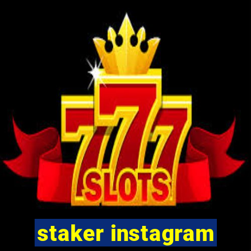 staker instagram